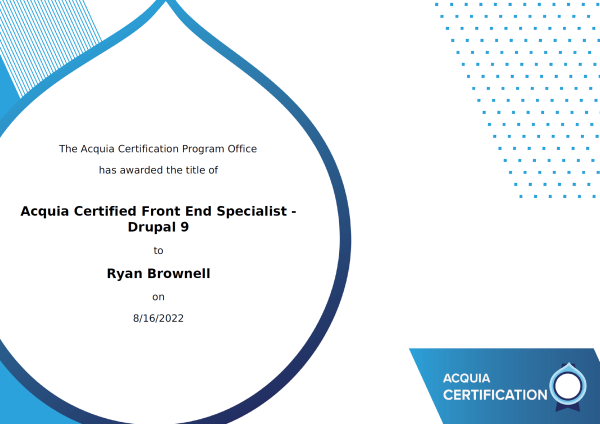 Acquia certification document awarding Ryan Brownell the title of Acquia Certified Front End Specialist - Drupal 9, issued on August 16, 2022 by the Acquia Certification Program Office.